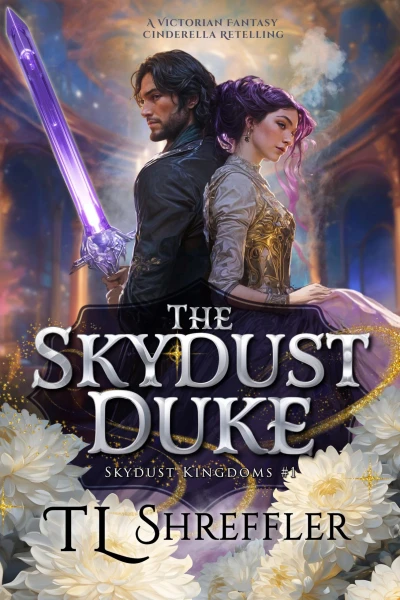 The Skydust Duke: A Victorian Romantasy Cinderella Retelling (Skydust Kingdoms Book 1)